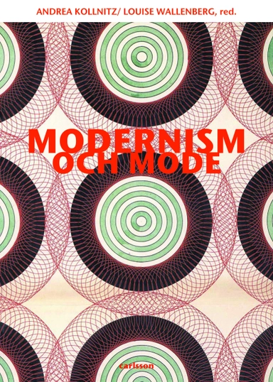 Modernism och mode; Andrea Kollnitz, Louise Wallenberg; 2014