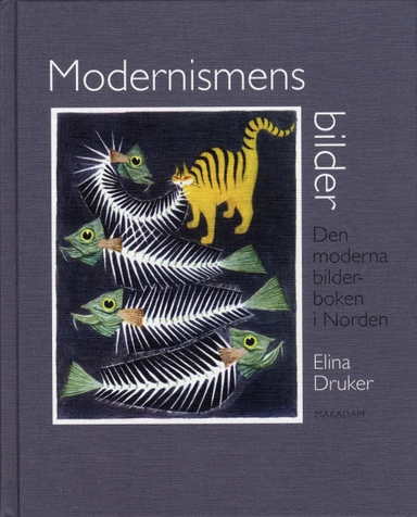 Modernismens bilder : den moderna bilderboken i Norden; Elina Druker, Svenska barnboksinstitutet; 2008