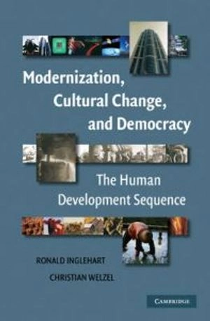 Modernization, cultural change, and democracy : the human development sequence; Ronald Inglehart; 2005