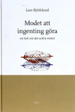 Modet att ingenting göra; Lars Björklund; 2003