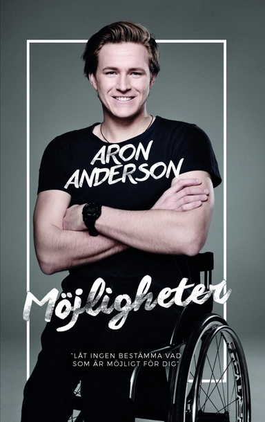 Möjligheter : låt ingen bestämma vad som är möjligt för dig; Aron Anderson; 2016