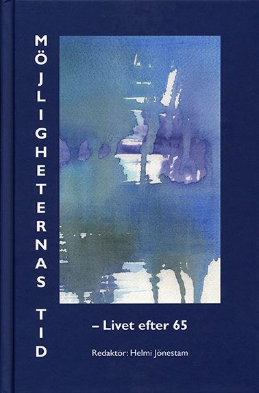 Möjligheternas tid - livet efter 65; Inger Johansson, Tove Holm, Margit Eklöf, Helmi Jönestam, Mari-Ann Fredriksson, Anne-Marie Elmqvist, Anita Lobell, Inger Falk, Carin Ängmo, Inger Andersson; 2013