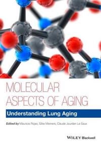 Molecular Aspects of Aging: Understanding Lung Aging; Mauricio Rojas, Silke Meiners, Claude Jourdan Le Saux; 2014