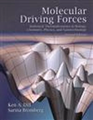 Molecular driving forces : statistical thermodynamics in biology, chemistry, physics, and nanoscience; Ken A. Dill; 2011