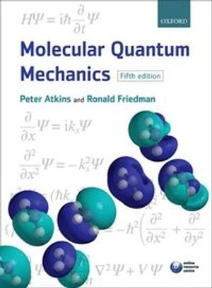 Molecular quantum mechanics; P. W. Atkins; 2011