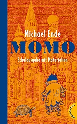 Momo oder die seltsame Geschichte von den Zeit-Dieben und von dem Kind, das den Menschen die gestohlene Zeit zurückbrachte: ein Märchen-Roman; Michael Ende