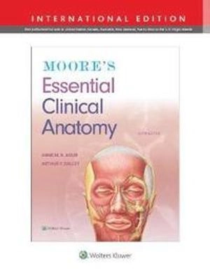 Moore's Essential Clinical Anatomy; A. M. R. Agur; 2019