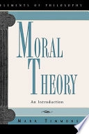 Moral theory : an introduction; Mark Timmons; 2002