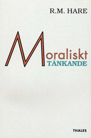 Moraliskt tänkande - D dess nivåer, metod och syfte; Richard Mervyn Hare; 1994