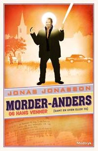 Morder-Anders og hans venner (samt en uven eller to); Jonas Jonasson; 2015