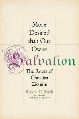 More desired than our owne salvation : the roots of Christian zionism; Smith; 2013