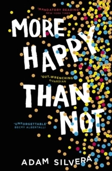 More Happy Than Not; Adam Silvera; 2018