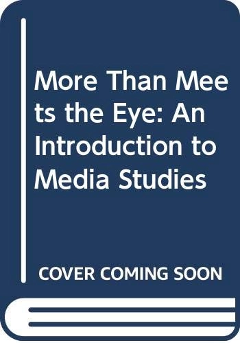 More than meets the eye : an introduction to media studies; Graeme Burton; 1997