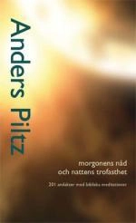 Morgonens nåd och nattens trofasthe; Anders Piltz; 2006