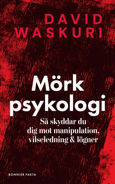 Mörk psykologi : så skyddar du dig mot manipulation, vilseledning & lögner; David Waskuri; 2024