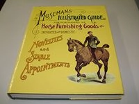 Mosemans' illustrated guide for purchasers of horse furnishing goods: novelties and stable appointments, imported and domestic; C.M. Moseman and Brother