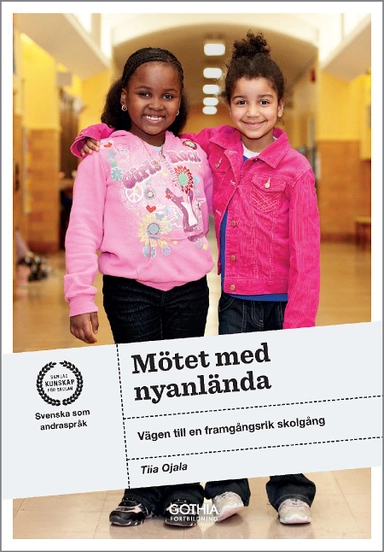 Mötet med nyanlända : vägen till en framgångsrik skolgång; Tiia Ojala; 2016