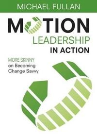 Motion Leadership in Action; Michael Fullan; 2013