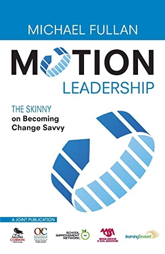 Motion leadership : the skinny on becoming change savvy; Michael Fullan; 2010