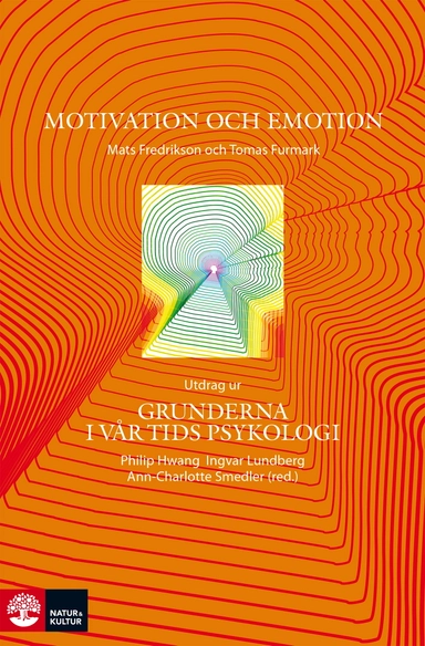 Motivation och emotion : utdrag ur Grunderna i vår tids psykologi; Mats Eklycke (fd Fredriksson), Tomas Furmark; 2015