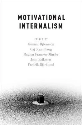 Motivational internalism; Gunnar Björnsson, Caj Strandberg, Ragnar Francén Olinder, John Eriksson, Fredrik Björklund; 2015