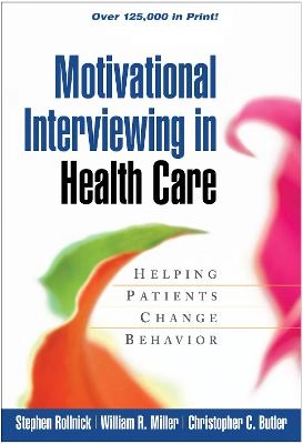 Motivational Interviewing in Health Care; Stephen Rollnick, William R Miller, Christopher C Butler; 2008