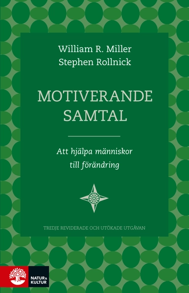 Motiverande samtal : att hjälpa människor till förändring; William R. Miller, Stephen Rollnick; 2013