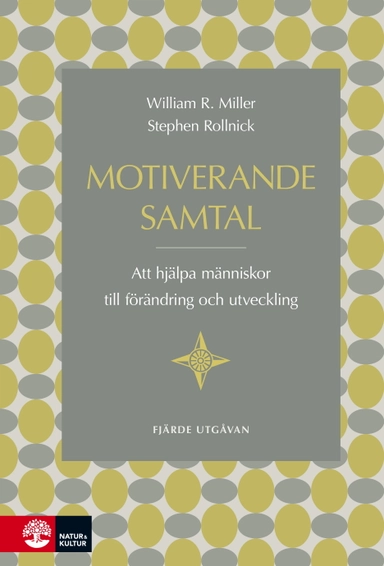 Motiverande samtal : att hjälpa människor till förändring och utveckling; William R. Miller, Stephen Rollnick; 2024