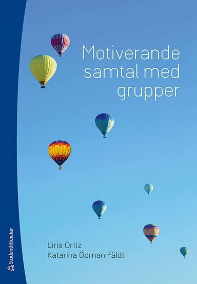 Motiverande samtal med grupper; Liria Ortiz, Katarina Ödman Fäldt; 2018