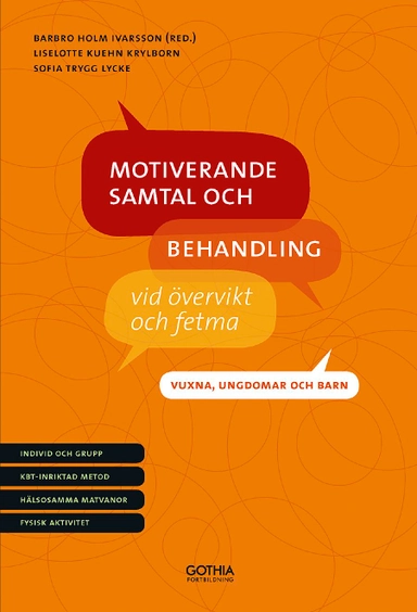 Motiverande samtal och behandling vid övervikt och fetma : vuxna, ungdomar och barn; Sofia Trygg Lycke, Liselotte Kuehn Krylborn, Barbro Holm Ivarsson; 2013