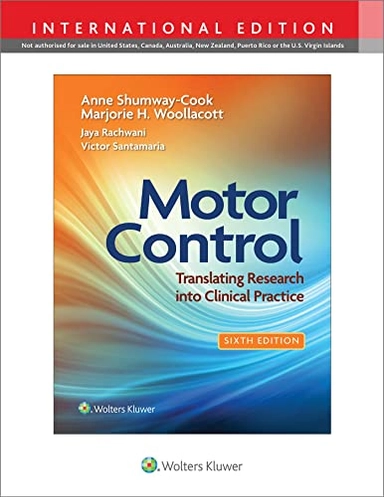 Motor control : translating research into clinical practice; Anne Shumway-Cook; 2023