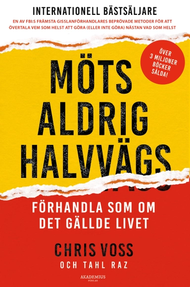 Möts aldrig halvvägs : förhandla som om det gällde livet; Chris Voss, Tahl Raz; 2021