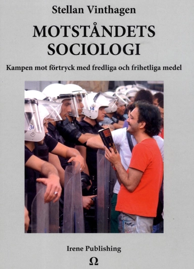 Motståndets sociologi : Kampen mot förtryck med fredliga och frihetliga med; Stellan Vinthagen; 2016