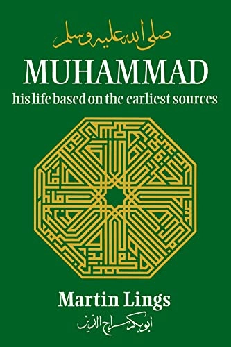 Muhammad: His Life Based on the Earliest Sources; Martin Lings; 1991