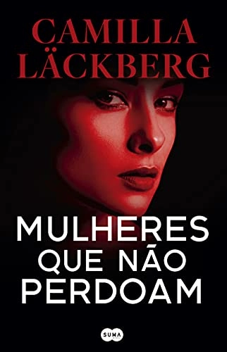 Mulheres que não perdoam; Camilla Läckberg; 2021