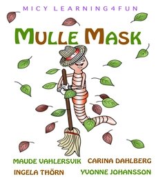 Mulle Mask; Ingela Thörn, Yvonne Johansson, Carina Dahlberg, Maude Vahlersvik; 2015