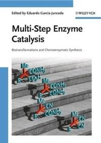 Multi-Step Enzyme Catalysis: Biotransformations and Chemoenzymatic Synthesi; Editor:Eduardo Garcia-Junceda; 2008