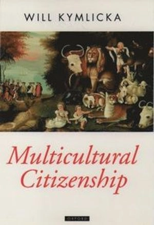 Multicultural citizenship : a liberal theory of minority rights; Will Kymlicka; 1995