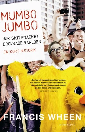 Mumbo Jumbo : Hur skitsnacket erövrade världen. En kort historik; Francis Wheen; 2005