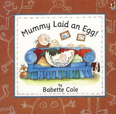 Mummy laid an egg!; Babette Cole; 1995