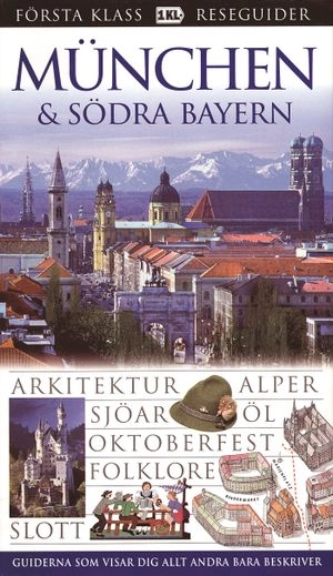 München & södra Bayern : arkitektur, Alper, sjöar, öl, oktoberfest, foklore, slott; Izabella Galicka; 2004