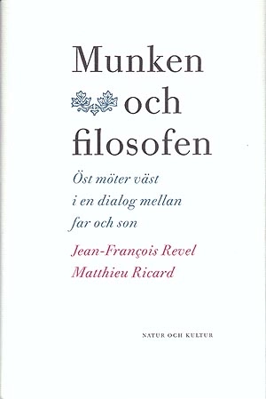 Munken och filosofen : Öst möter väst i en dialog mellan far och son; Matthieu Ricard, Jean-François Revel; 1999