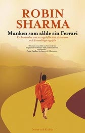 Munken som sålde sin Ferrari : en berättelse om att uppfylla sina drömmar och förverkliga sig själv; Robin Sharma; 2007