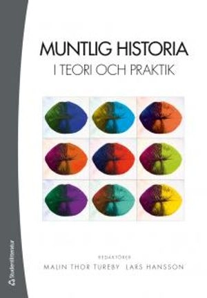 Muntlig historia i teori och praktik; Malin Thor Tureby, Lars Hansson; 2015