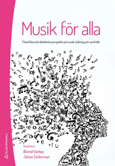 Musik för alla : filosofiska och didaktiska perspektiv på musik, bildning och samhälle; Öivind Varköy, Johan Söderman; 2014