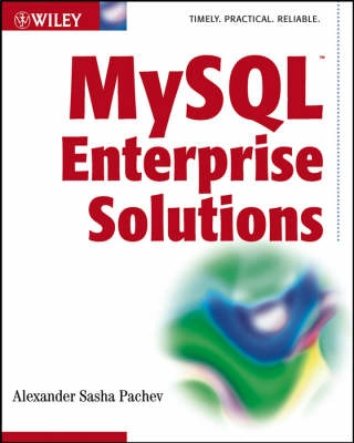 MySQL Enterprise Solutions; Alexander Pachev; 2003