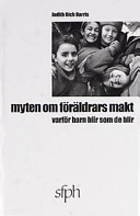 Myten om föräldrars makt, Varför barn blir som de blir; Judith Rich Harris; 2001