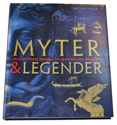 Myter & legender; Philip Wilkinson; 2011