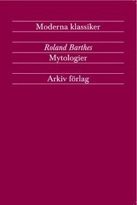 Mytologier; Roland Barthes; 2007