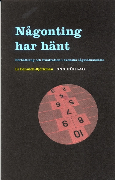 Någonting har hänt. Förbättring och frustration i svenska lågstatusskolor; Li Bennich-Björkman; 2002